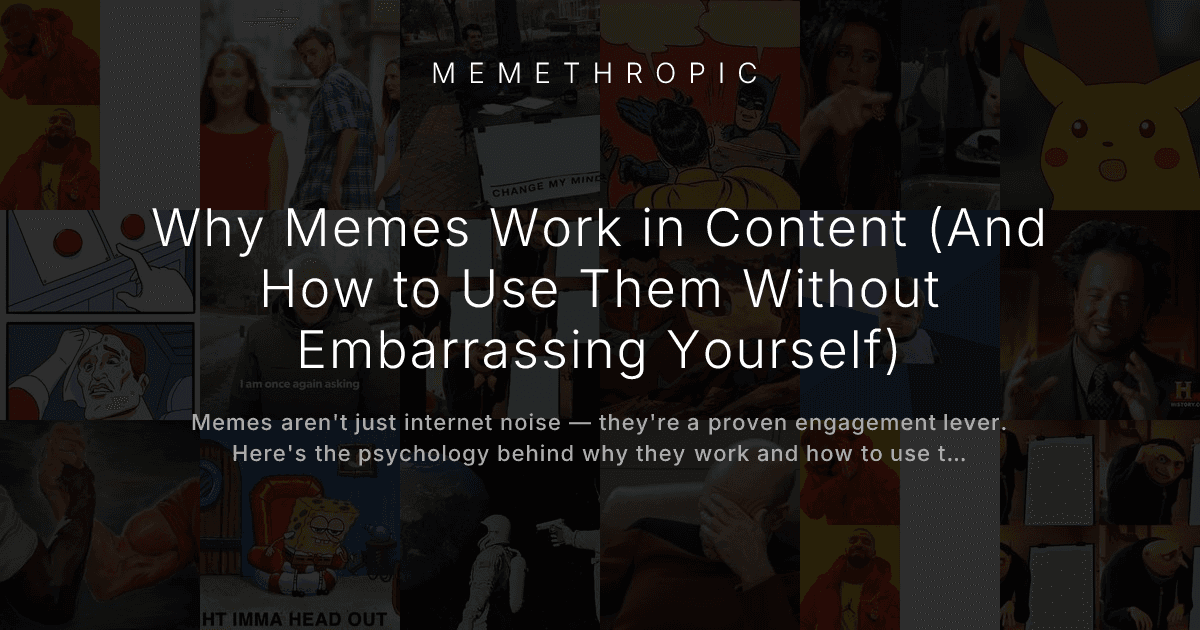 Why Memes Work in Content (And How to Use Them Without Embarrassing Yourself)